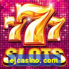 ejcasino. com